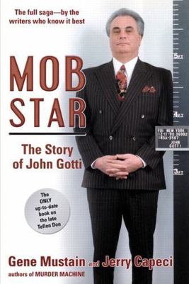 Mob Star: The Story of John Gotti by Mustain, Gene; Capeci, Jerry