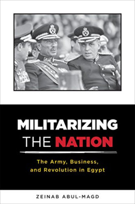Militarizing the Nation - Paperback NEW Abul-Magd, Zein 10/04/2018