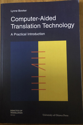 Computer-Aided Translation Technology: A Practical Introduction (Didactics of tr