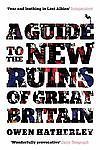Guide to the New Ruins of Great Britain by Owen Hatherley (2011, Trade ...