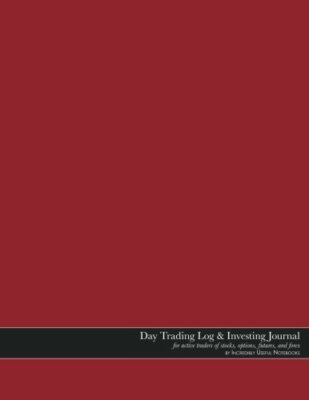 Day Trading Log & Investing Journal (8.5x11in, 162pp; red glossy edition Paperba