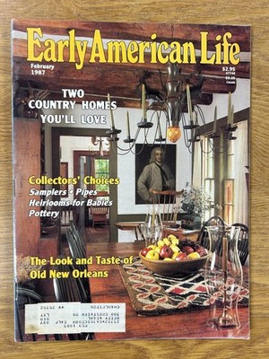 Early American Life Magazine February 1987 Country Homes Old New Orleans Decor