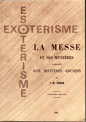 DIE MESSE UND IHRE MYSTERIEN. J.-M. Dragon. FRANC-MACONNERIE