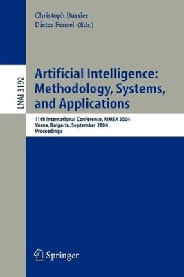 Artificial Intelligence: Methodology, Systems, and Applications: 11th by Bussler