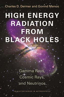 High Energy Radiation from Black Holes: Gamma Rays, Cos - Paperback NEW Dermer,