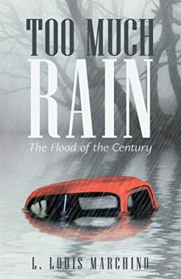 Too Much Rain: The Flood of the Century                                        