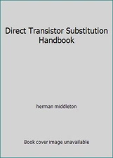 Direct Transistor Substitution Handbook by herman middleton