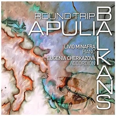 Cherkazova Eugenia Minafra Livio Round Trip Apulia Balkans (CD)
