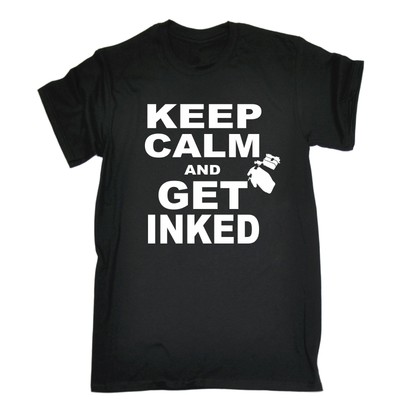 Keep Calm And Get Inked T-SHIRT Tattoo Ink Body Art Tee Top birthday funny gift