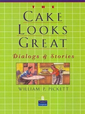CAKE LOOKS GREAT, THE, DIALOGS AND STORIES By William Pickett