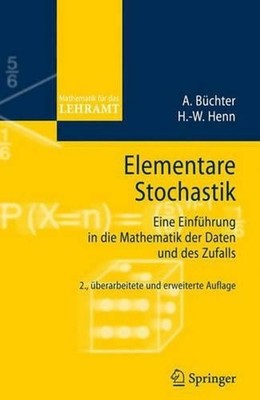 Elementare Stochastik: Eine Einf?hrung in die Mathematik der Daten und des Zufal