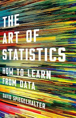 The Art of Statistics: How to Learn from Data by Spiegelhalter, David