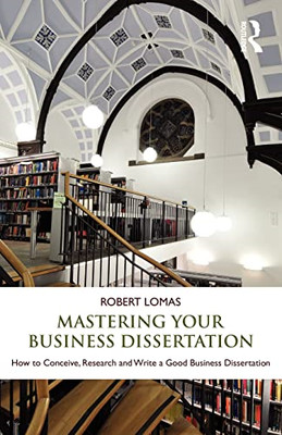 Mastering Your Business Dissertation: How to Conceive,  - Paperback NEW Lomas, R