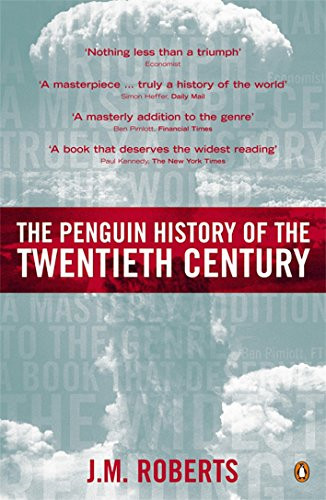 The Penguin History of the Twentieth Century: The History of... - Roberts, J M