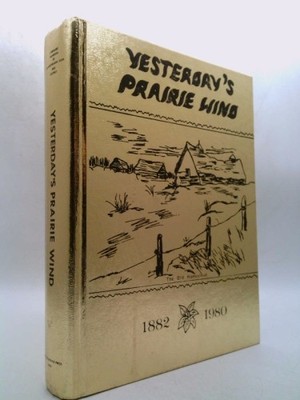 Yesterday's Prairie Wind: A History of Gainsborough, Ash Grove, Cayuga,...