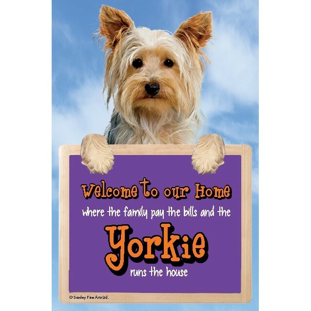Yorkie dog Welcome to our Home sign Yorkshire Terrier run the house dogs YORKIES
