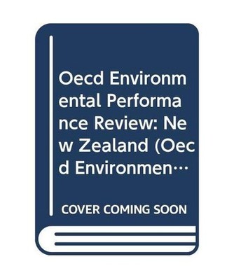 Oecd Environmental Performance Review: New Zealand 