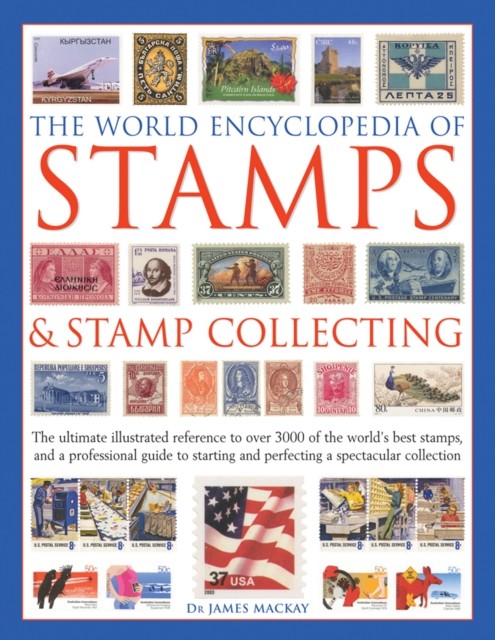 The World Encyclopedia of Stamps & Stamp Collecting by James Mackay