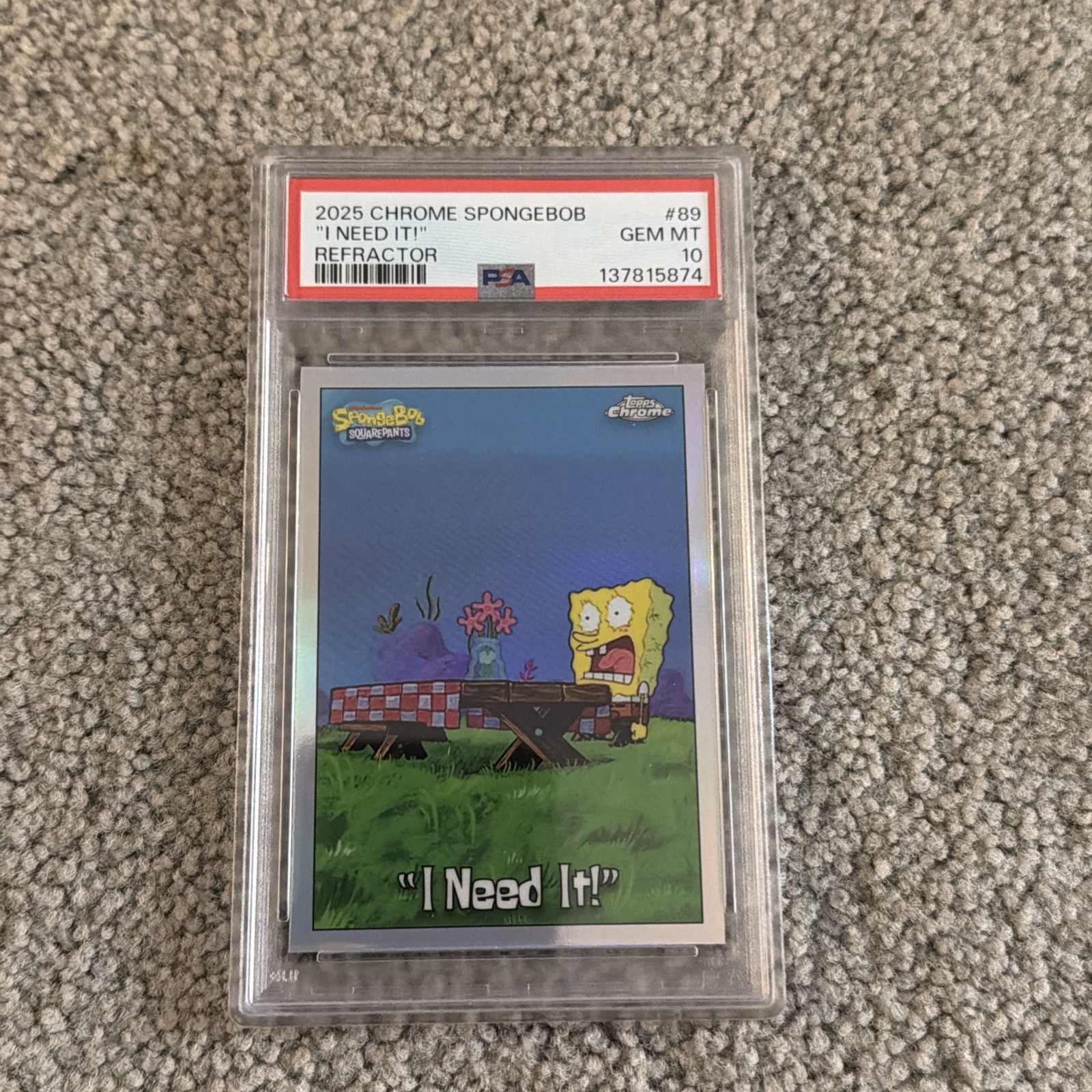 2025 TOPPS CHROME SPONGEBOB 25TH ANV REFRACTOR #89 "I NEED IT!" PSA 10 POP 1