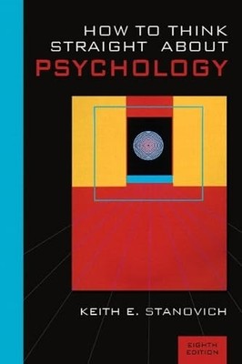 How To Think Straight About Psychology (8th Edition) by Stanovich