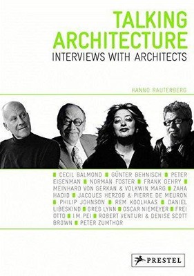 Talking Architecture: Interviews with Architects - Rauterberg, Hanno