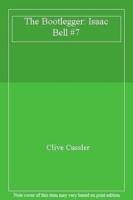 The Bootlegger: Isaac Bell #7,Clive Cussler, Justin Scott- 97807