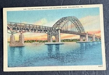 Postcard: Tacony~ Palmyra Bridge Over Delaware River~ Philadelphia, Pennsylvania