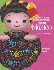 Dresses from Mexico. Coloring Book of Traditional Mexican Dresses.: 32 of the mo