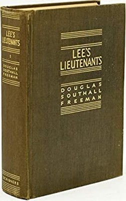Lee's Lieutenants : A Study in Command : Volume One: Manassas to