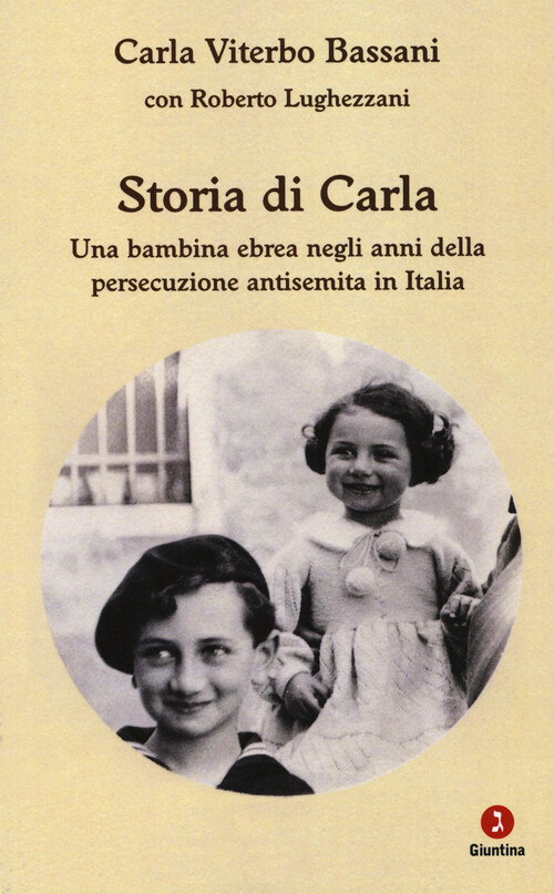 Storia di Carla. Una bambina ebrea negli anni della persecuzione antisemit...