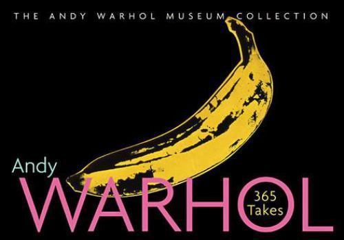 Andy Warhol: 365 Takes : The Andy Warhol Museum Collection by