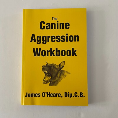 The Canine Aggression Workbook By James O'Heare Paperback 2001