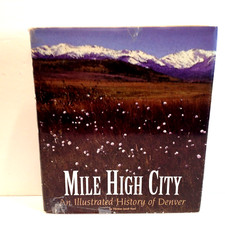 Mile High City An Illustrated History of Denver by Thomas Noel 1st Edition 1997