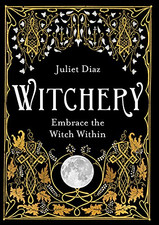 Witchery: Embrace the Witch Within - Diaz, Juliet