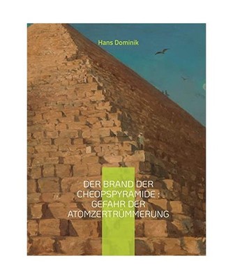 Der Brand der Cheopspyramide : Gefahr der Atomzertrümmerung: Sci-Fi-Roman: Sci-