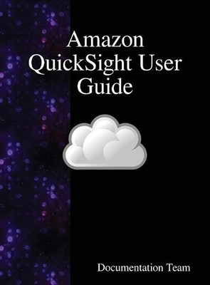 Documentation Team Amazon QuickSight User Guide (Hardback) (UK IMPORT)