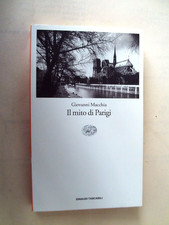 Giovanni Macchia IL MITO DI PARIGI (Einaudi 1994)