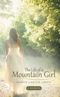 The Life Of A Mountain Girl A Memoir Madge Carter Green Taschenbuch Englisch