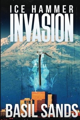 INVASION (ICE HAMMER) (VOLUME 1) By Basil Sands **BRAND NEW**