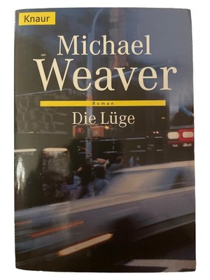 Michael Weaver Die Lüge Knaur Gesellschaftsroman Taschenbuch Deutsch Ethik Moral