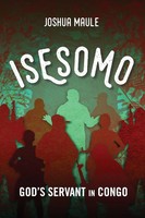 Joshua Maule | Isesomo | Taschenbuch | Englisch (2017) | God's Servant In Congo