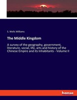 The Middle Kingdom S. Wells Williams Taschenbuch Kartoniert / Broschiert 2022