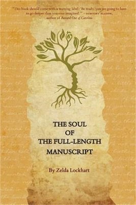 The Soul of the Full-Length Manuscript: Turning Life's Wounds Into the Gift of L