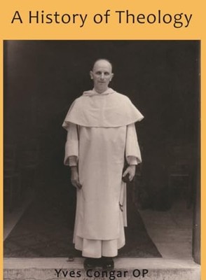 Unam Sanctam Apostolicam Ser.: History of Theology by Yves Congar (2019, ...