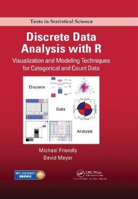 Discrete Data Analysis with R: Visualization and Modeling Techniques for