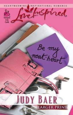 Be My Neat-Heart (Larger Print Love Inspired #347)