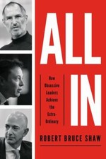 All In: How Obsessive Leaders Achieve the... 9781400216031 by Shaw, Robert Bruce