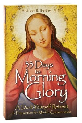 33 Days to Morning Glory: A Do-It-Yourself Retreat by Michael Gaitley (English) 