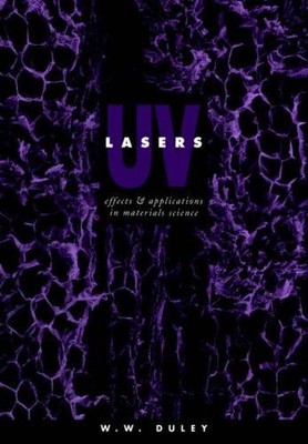 UV Lasers: Effects and Applications in Materials Science - Duley, W. W.