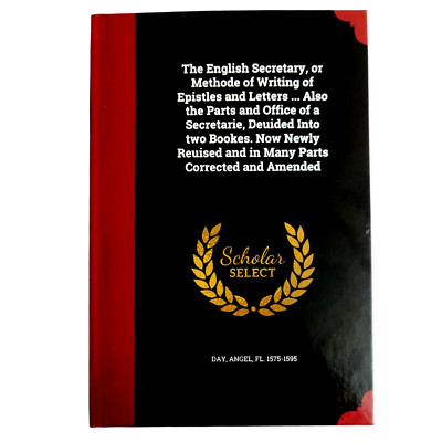 The English Secretary, or Methode of Writing of Epistles and Letters 1599